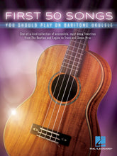 Load image into Gallery viewer, FIRST 50 SONGS YOU SHOULD PLAY ON BARITONE UKULELE