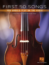 Load image into Gallery viewer, FIRST 50 SONGS YOU SHOULD PLAY ON THE VIOLA A Must-Have Collection of Well-Known Songs!
