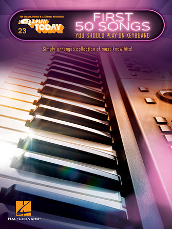 FIRST 50 SONGS YOU SHOULD PLAY ON KEYBOARD E-Z Play® Today Volume 23