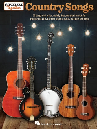 COUNTRY SONGS – STRUM TOGETHER for Ukulele, Baritone Ukulele, Guitar, Banjo & Mandolin-(7633017929983)