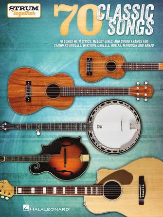70 CHANSONS CLASSIQUES – STRUM TOGETHER pour ukulélé, ukulélé baryton, guitare, banjo et mandoline
