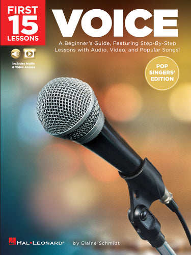 FIRST 15 LESSONS – VOICE (POP SINGERS' EDITION) A Beginner's Guide, Featuring Step-By-Step Lessons with Audio, Video, and Popular Songs!-(6897677402306)